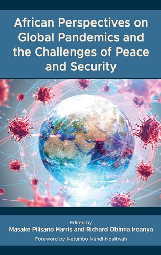 African Perspectives on Global Pandemics and the Challenges of Peace and Security (Africa: Past, Present & Prospects)