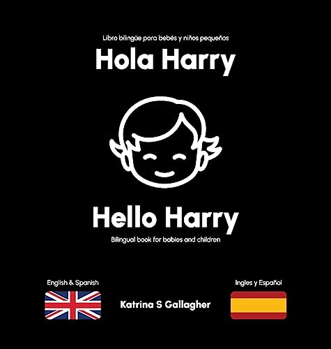 Hola Harry: A high-contrast bilingual book for babies and toddlers. (Bilingual Books for Babies and Toddlers)