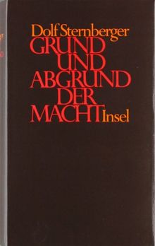 Schriften: VII: Grund und Abgrund der Macht. Über Legitimität von Regierungen. Neue, veränderte und vermehrte Ausgabe in fünfzehn Kapiteln