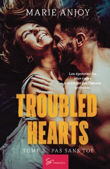 Troubled Hearts : Tome 2 : Pas sans toi