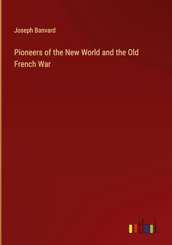 Pioneers of the New World and the Old French War