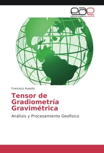 Tensor de Gradiometría Gravimétrica: Análisis y Procesamiento Geofísico