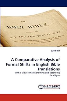 A Comparative Analysis of Formal Shifts in English Bible Translations: With a View Towards Defining and Describing Paradigms