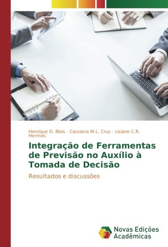 Integração de Ferramentas de Previsão no Auxílio à Tomada de Decisão: Resultados e discussões