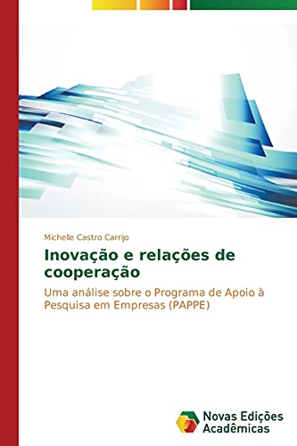 Inovação e relações de cooperação: Uma análise sobre o Programa de Apoio à Pesquisa em Empresas (PAPPE)