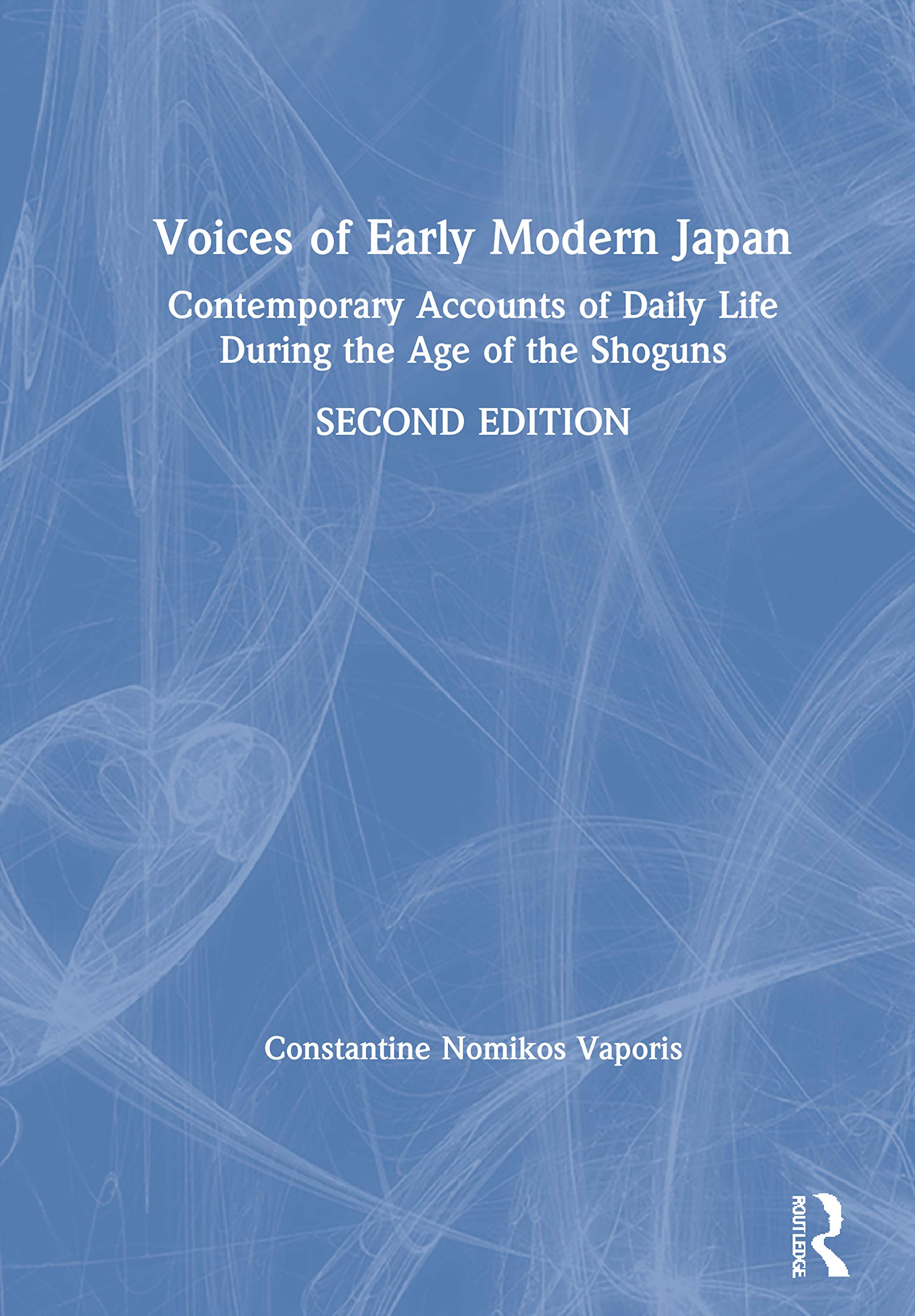 Vaporis, Constantine N. Voices Of Early Modern Japan, Contemporary Accounts Of Daily Life During The Age Of The Shoguns