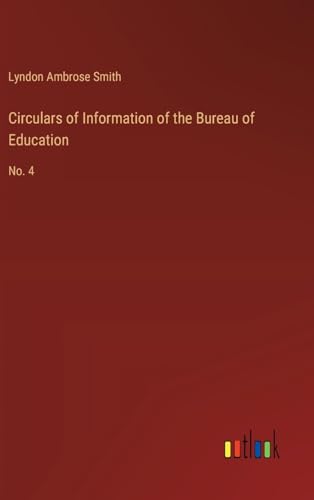 Circulars of Information of the Bureau of Education: No. 4