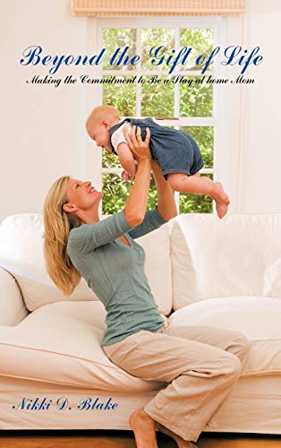 Beyond the Gift of Life: Making the Commitment to Be a Stay-At-Home Mom