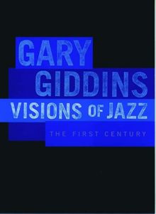 Visions of Jazz: The First Century