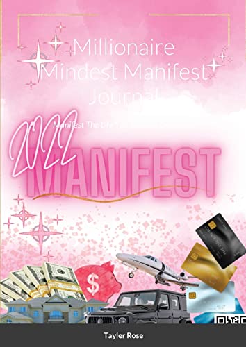 Millionaire Mindest Manifest Journal: Manifest The Life You've Been Dreaming