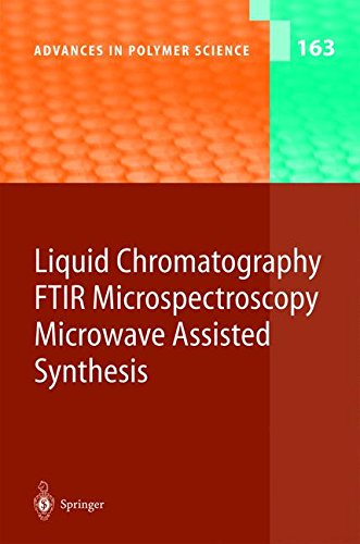 Liquid Chromatography / FTIR Microspectroscopy / Microwave Assisted Synthesis (Advances in Polymer Science)