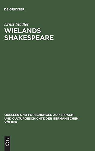 Wielands Shakespeare (Quellen und Forschungen zur Sprach- und Culturgeschichte der germanischen Völker, 107, Band 107)
