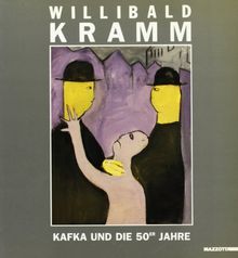 Willibald Kramm. Kafka und die 50er Jahre. Catalogo della mostra (Heidelberg, 1991) (International)