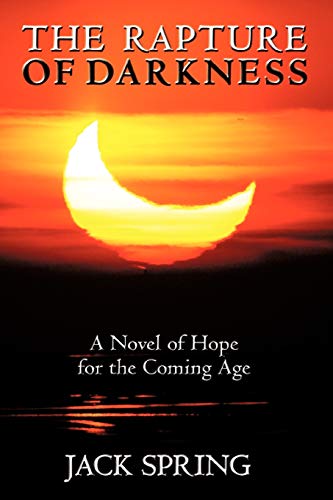 The Rapture of Darkness: A Novel of Hope for the Coming Age