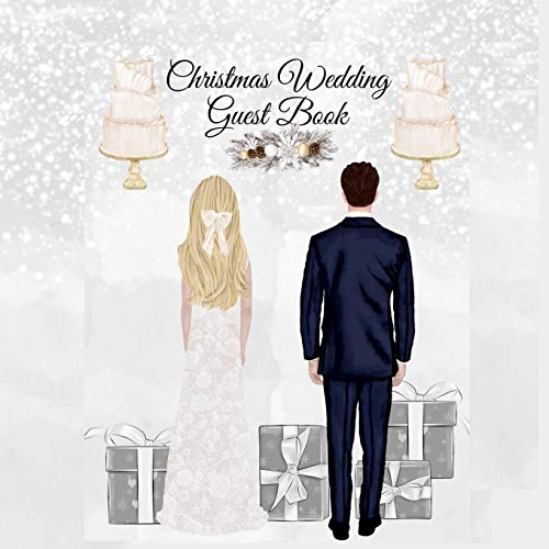 Christmas Wedding Guest Book: Blessing Gift For Bride & Groom - Wedding Guest Book Sign-In Registry For Name, Address, Sign In, Advice, Wishes, ... - Printed Cover With Rustic Vintage Dec