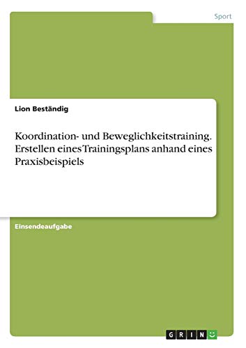 Koordination- und Beweglichkeitstraining. Erstellen eines Trainingsplans anhand eines Praxisbeispiels