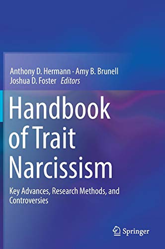 Handbook of Trait Narcissism: Key Advances, Research Methods, and Controversies