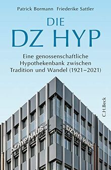 Die DZ HYP: Eine genossenschaftliche Hypothekenbank zwischen Tradition und Wandel (1921-2021)