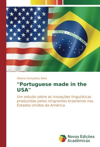 Portuguese made in the USA: Um estudo sobre as inovações linguísticas produzidas pelos imigrantes brasileiros nos Estados Unidos da América