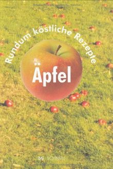 Äpfel: Rundum köstliche Rezepte