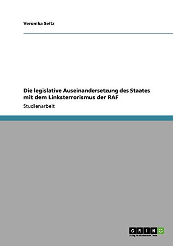 Die legislative Auseinandersetzung des Staates mit dem Linksterrorismus der RAF