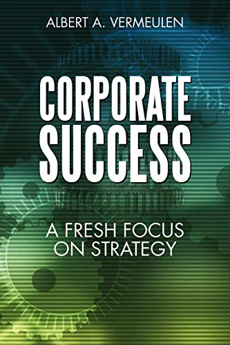 Corporate Success: A Fresh Focus on Strategy