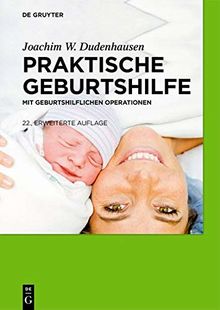 Praktische Geburtshilfe: mit geburtshilflichen Operationen