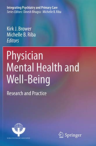Physician Mental Health and Well-Being: Research and Practice (Integrating Psychiatry and Primary Care)