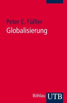 Globalisierung: Ein historisches Kompendium (Uni-Taschenbücher S)