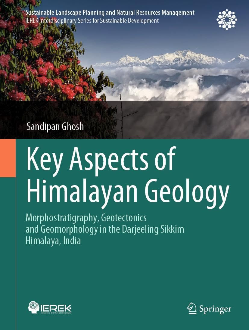 Key Aspects of Himalayan Geology: Morphostratigraphy, Geotectonics and Geomorphology in the Darjeeling Sikkim Himalaya, India (Sustainable Landscape Planning and Natural Resources Management)