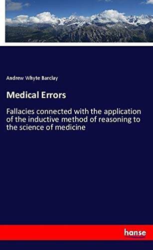 Medical Errors: Fallacies connected with the application of the inductive method of reasoning to the science of medicine