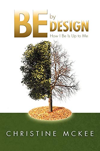 Be by Design: How I Be is Up to Me!
