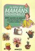 La bible des mamans formidables : 1.001 secrets et astuces : pour être encore plus belle, encore plus en forme, encore meilleure cuisinière...