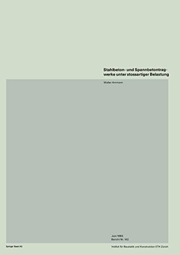 Stahlbeton- und Spannbetontragwerke unter stossartiger Belastung (Institut für Baustatik und Konstruktion, 142, Band 142)