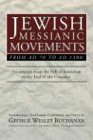 Jewish Messianic Movements from AD 70 to AD 1300: Documents from the Fall of Jerusalem to the End of the Crusades