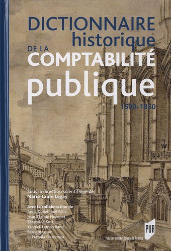 Dictionnaire Historique De La Comptabilité Publique : Vers 1500-vers 1850