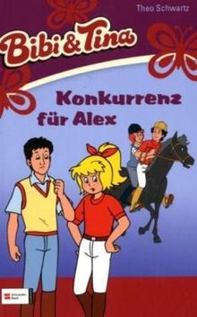 Bibi & Tina, Band 26: Konkurrenz für Alex (Bibi und Tina, Band 26)