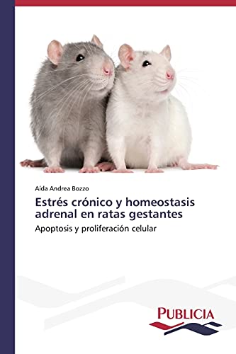 Estrés crónico y homeostasis adrenal en ratas gestantes: Apoptosis y proliferación celular