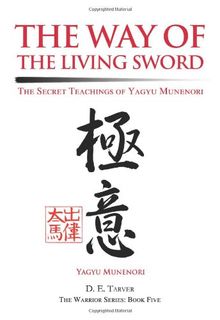 The Way of the Living Sword: The Secret Teachings of Yagyu Munenori