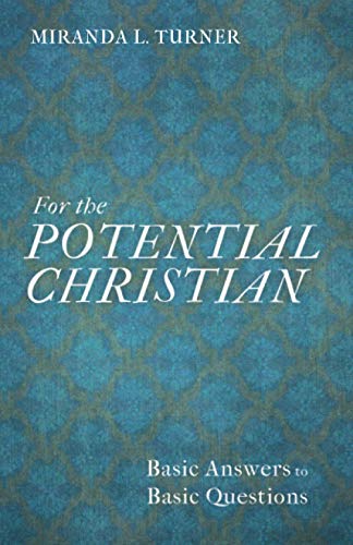 For the Potential Christian: Basic Answers to Basic Questions