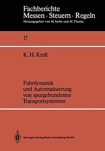 Fahrdynamik und Automatisierung von spurgebundenen Transportsystemen (Fachberichte Messen - Steuern - Regeln, 17, Band 17)