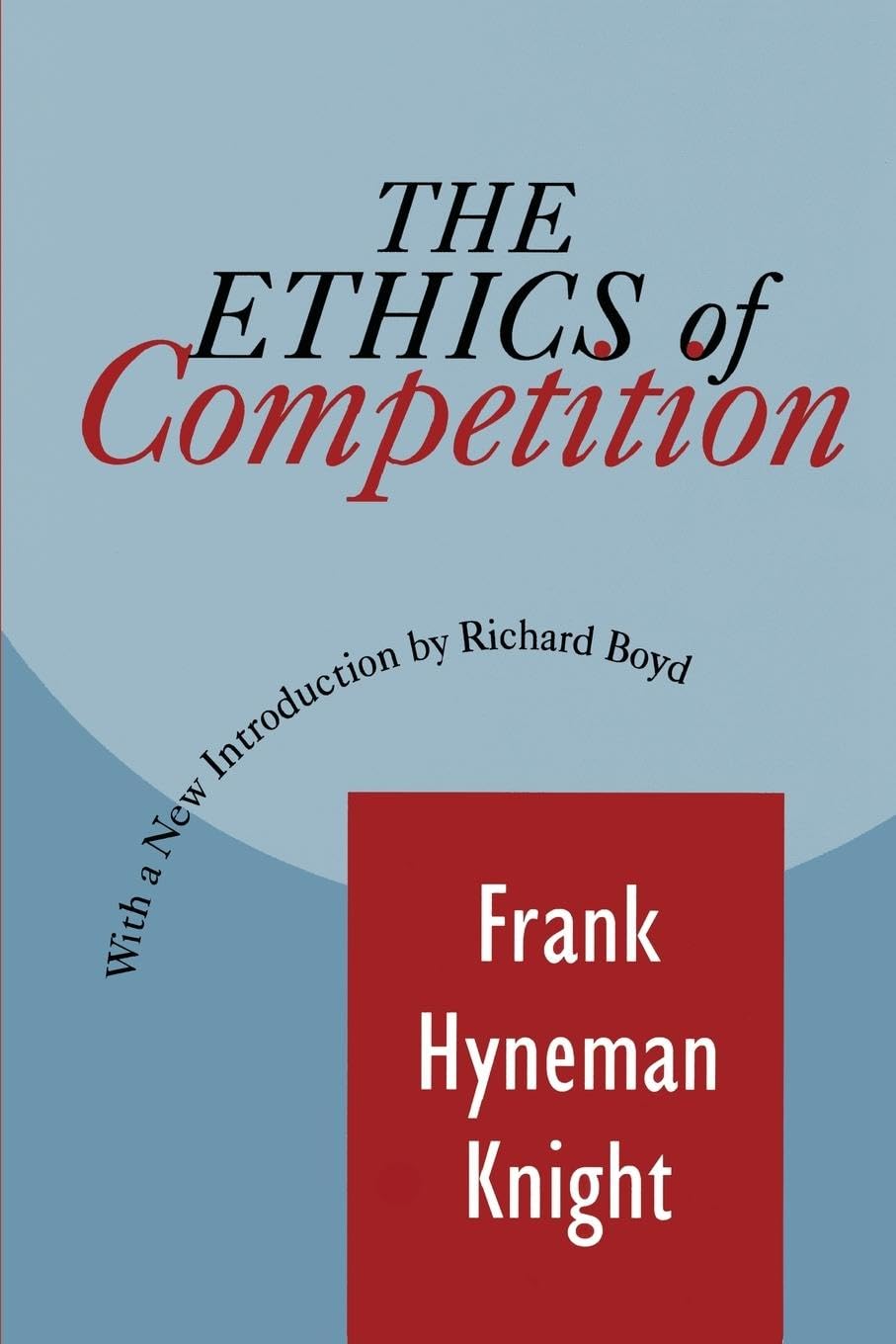 The Ethics of Competition (Classics in Economics Series)