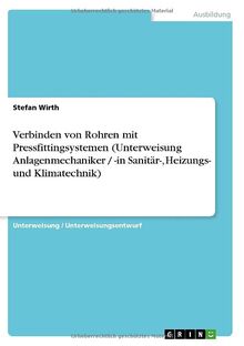 Verbinden von Rohren mit Pressfittingsystemen (Unterweisung Anlagenmechaniker / -in Sanitär-, Heizungs- und Klimatechnik)