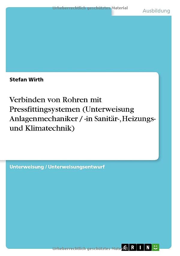 Verbinden von Rohren mit Pressfittingsystemen (Unterweisung Anlagenmechaniker / -in Sanitär-, Heizungs- und Klimatechnik)