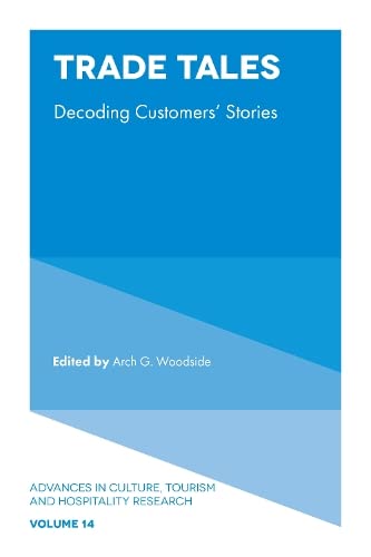 Trade Tales: Decoding Customers' Stories (Advances in Culture, Tourism and Hospitality Research, 14, Band 14)