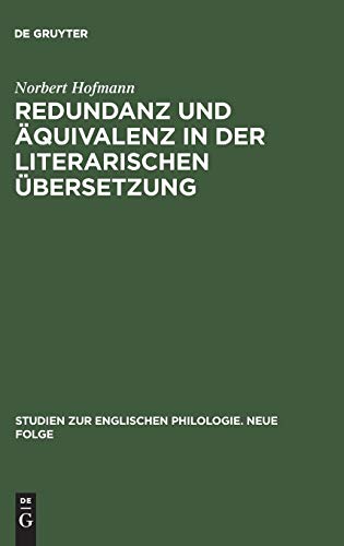 Redundanz und Äquivalenz in der literarischen Übersetzung: Dargestellt an fünf deutschen Übersetzungen des Hamlet (Studien zur englischen Philologie. Neue Folge)