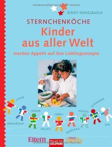 Sternchenköche: Kinder aus aller Welt - machen Appetit auf ihre Lieblingsrezepte -