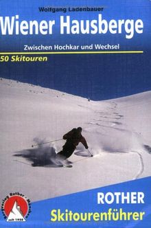 Wiener Hausberge: Zwischen Hochkar und Wechsel - 50 Skitouren