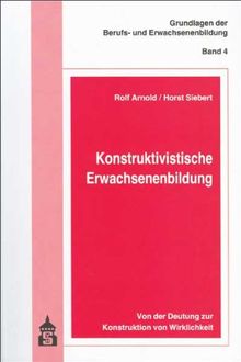 Konstruktivistische Erwachsenenbildung: Von der Deutung zur Konstruktion von Wirklichkeit