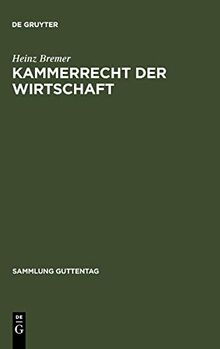 Kammerrecht der Wirtschaft (Sammlung Guttentag, 253, Band 253)